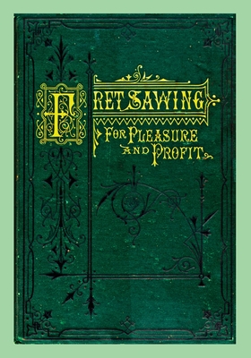 Fret Sawing For Pleasure And Profit Cover Image
