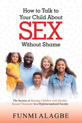 How to Talk to Your Child about Sex Without Shame Cover Image