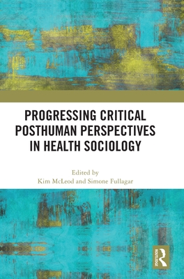 Progressing Critical Posthuman Perspectives in Health Sociology