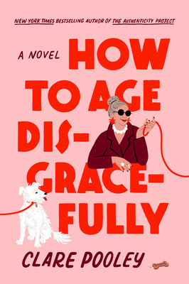 How to Age Disgracefully: A Novel Cover Image