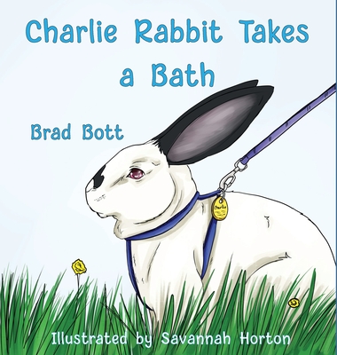 Charlie Rabbit Takes a Bath By Brad Bott, Savannah Horton (Illustrator) Cover Image