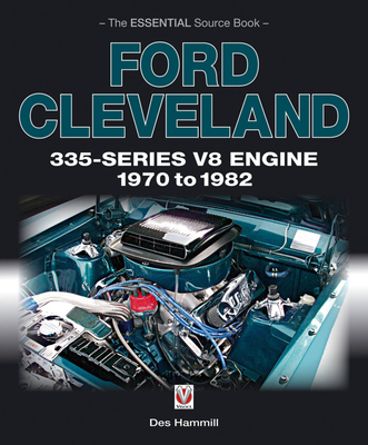 Ford Cleveland 335-Series V8 Engine 1970 to 1982 (The Essential Source Book) Cover Image