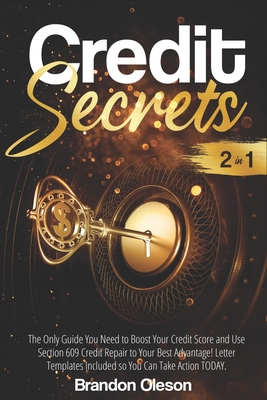 Credit Secrets 2 In 1 The Only Guide You Need To Boost Your Credit Score And Use Section 609 Credit Repair To Your Best Advantage L Paperback The Book Haven