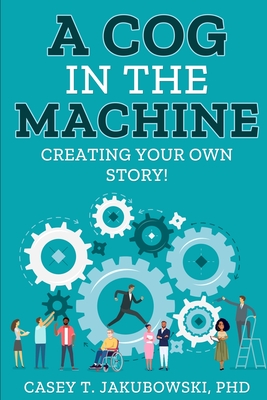 A Cog in the Machine By Casey T. Jakubowski Cover Image