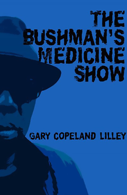 The Bushman's Medicine Show: Poems