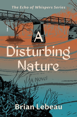 A Disturbing Nature By Brian LeBeau Cover Image