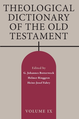 Theological Dictionary of the Old Testament, Volume IX By G. Johannes Botterweck (Editor), Helmer Ringgren (Editor), Heinz-Josef Fabry (Editor) Cover Image