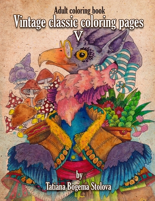 Vintage Classic Coloring Pages V: Adult Coloring Book (Stress Relieving Designes, Art therapy) Cover Image
