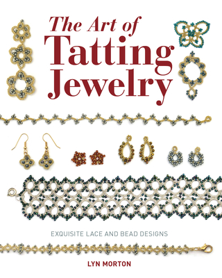 The Art of Tatting Jewelry: Exquisite Lace and Bead Designs Cover Image