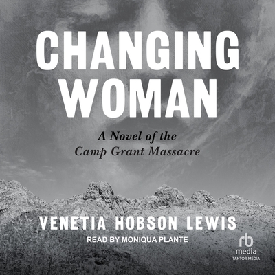 Changing Woman: A Novel of the Camp Grant Massacre Cover Image