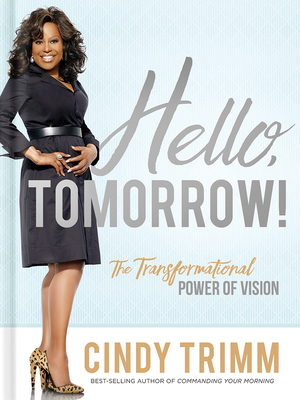 Hello, Tomorrow!: The Transformational Power of Vision By Cindy Trimm Cover Image