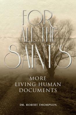 For All the Saints: More Living Human Documents By Dr Robert Thompson Cover Image