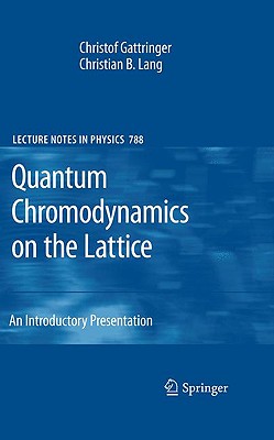Quantum Chromodynamics on the Lattice: An Introductory Presentation (Lecture Notes in Physics #788) Cover Image