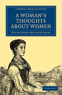 A Woman's Thoughts about Women (Cambridge Library Collection - British and Irish History)