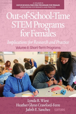 Out-of-School-Time STEM Programs for Females: Implications for Research and Practice Volume II: Short-Term Programs Cover Image