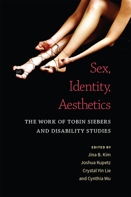Sex, Identity, Aesthetics: The Work of Tobin Siebers and Disability Studies Cover Image