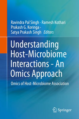 Understanding Host-Microbiome Interactions - An Omics Approach: Omics of Host-Microbiome Association By Ravindra Pal Singh (Editor), Ramesh Kothari (Editor), Prakash G. Koringa (Editor) Cover Image