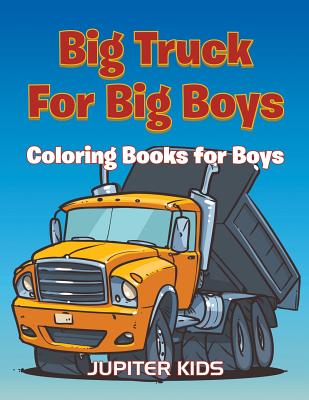 Big Trucks For Big Boys: Coloring Books Boy (Paperback)