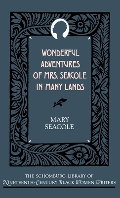 Wonderful Adventures of Mrs. Seacole in Many Lands (Schomburg Library of Nineteenth-Century Black Women Writers)