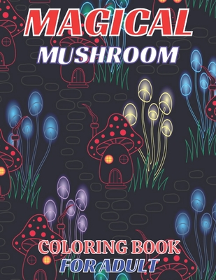 Magical Mushrooms Coloring book for Women: Mushroom houses(Magical  mushrooms coloring book for adults) (Paperback)