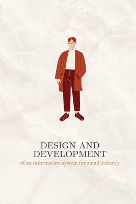 Design and development of an information system for small industry By Murthy Tav Cover Image