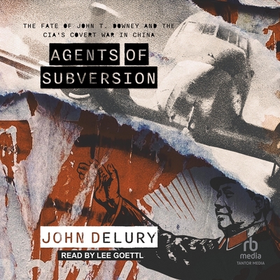 Agents of Subversion: The Fate of John T. Downey and the Cia's Covert War in China Cover Image
