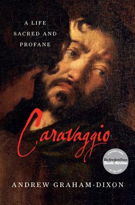 Caravaggio: A Life Sacred and Profane Cover Image