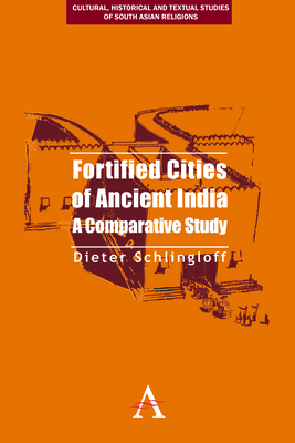 Fortified Cities of Ancient India: A Comparative Study By Dieter Schlingloff Cover Image