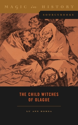 The Child Witches of Olague (Magic in History Sourcebooks)