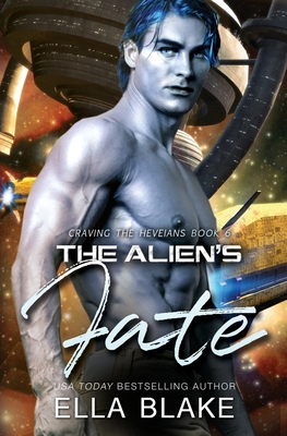 The Alien's Fate: A Sci-fi Alien Romance (Craving the Heveians #6)