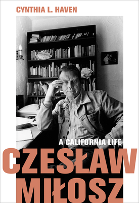 Czeslaw Milosz: A California Life Cover Image