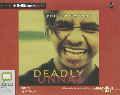 Deadly, Unna? By Phillip Gwynne, Stig Wemyss (Read by) Cover Image
