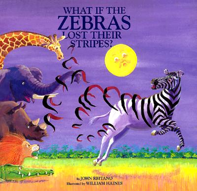 What If the Zebras Lost Their Stripes? By John Reitano Cover Image