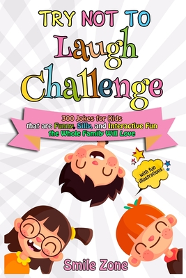 Try Not To Laugh Challenge: 300 Jokes for Kids that are Funny, Silly, and  Interactive Fun the Whole Family Will Love (Paperback) | City of Asylum  Bookstore