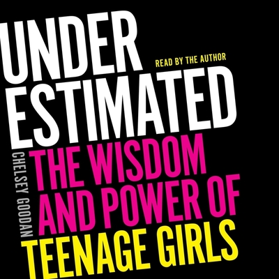 Underestimated: The Wisdom and Power of Teenage Girls Cover Image