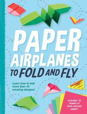 Paper Airplanes to Fold and Fly By Dean Mackey Cover Image