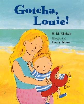 Gotcha, Louie! By H. M. Ehrlich, Emily Bolam (Illustrator) Cover Image