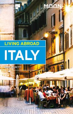 Moon Living Abroad Italy By John Moretti Cover Image