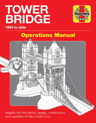 Tower Bridge Operations Manual: 1894 to date - Insights into the history, design, construction and operation of this London icon By John M. Smith Cover Image