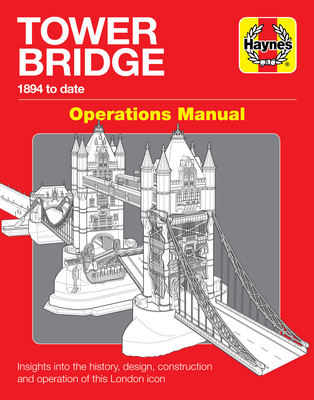 Tower Bridge Operations Manual: 1894 to date - Insights into the history, design, construction and operation of this London icon Cover Image