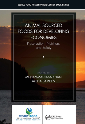 Animal Sourced Foods for Developing Economies: Preservation, Nutrition, and Safety (World Food Preservation Center Book)