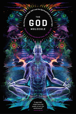 The God Molecule: 5-Meo-Dmt and the Spiritual Path to the Divine Light By Gerardo Ruben Sandoval, Martin W. Ball (Introduction by) Cover Image