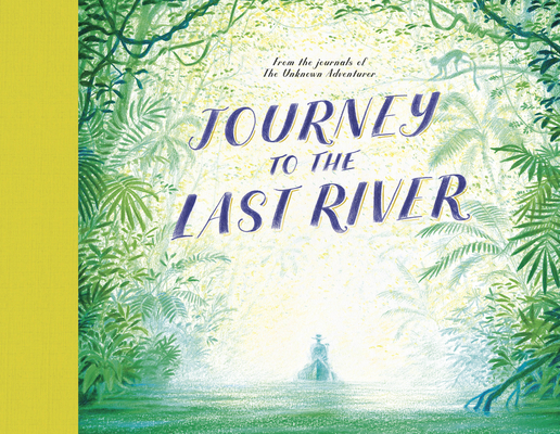 Journey to the Last River By Unknown Adventurer, Teddy Keen Cover Image