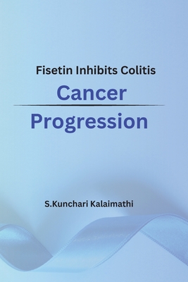 Fisetin Inhibits Colitis Cancer Progression By S. Kunchari Kalaimathi Cover Image