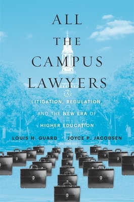 All the Campus Lawyers: Litigation, Regulation, and the New Era of Higher Education Cover Image