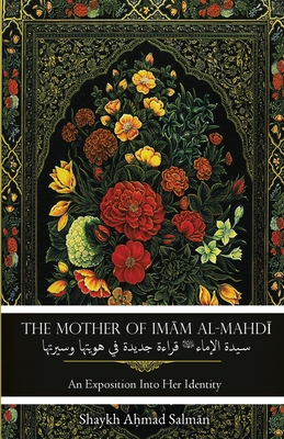The Mother of Imam al-Mahdi: An Exposition Into Her Identity Cover Image