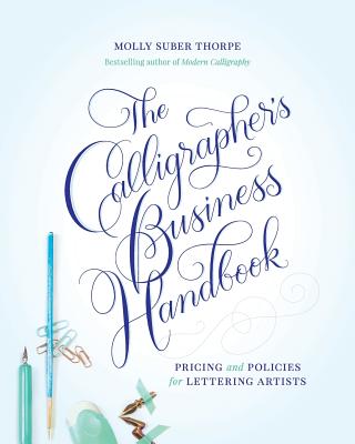 The Calligrapher's Business Handbook: Pricing and Policies for Lettering Artists Cover Image