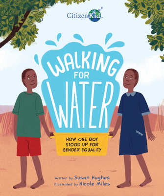 Walking for Water: How One Boy Stood Up for Gender Equality  (CitizenKid) Cover Image