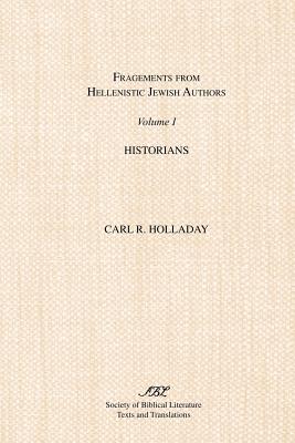 Fragments from Hellenistic Jewish Authors: Volume 1, Historians By Carl R. Holladay Cover Image