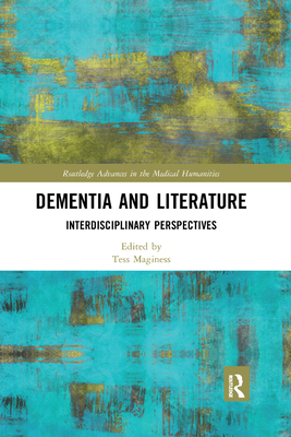 Dementia and Literature: Interdisciplinary Perspectives (Routledge Advances in the Medical Humanities) Cover Image